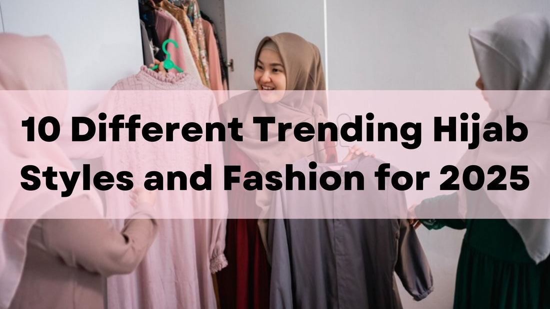 10 Different Trending Hijab Styles and Fashion for 2025