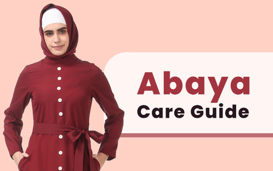 A Guide to Abaya Care: Fulproof Ways to Take Proper Care of Your Abaya