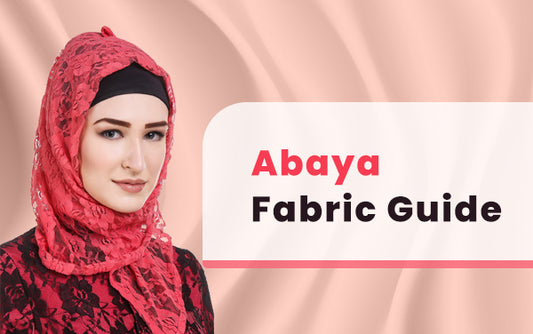 A Complete Guide to Abaya Fabric
