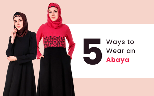 Five ways to wear an Islamic Abaya for the Elegant You