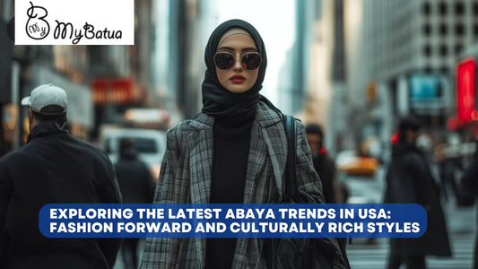Exploring the Latest Abaya Trends in USA: Fashion Forward and Culturally Rich Styles